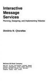 book cover of Interactive message services : planning, designing, and implementing Videotex by Dimitris N. Chorafas