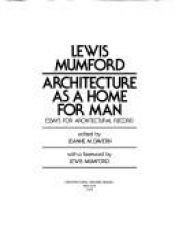 book cover of Architecture as a Home for Man: Essays for Architectural Record by Lewis Mumford