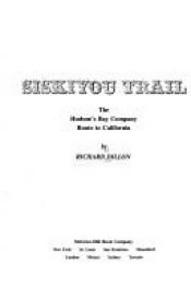 book cover of Siskiyou Trail : the Hudson's Bay Company route to California by Richard Dillon