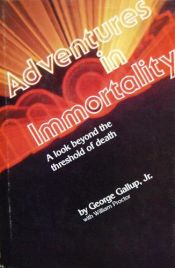 book cover of Adventures In Immortality by George Gallup Jr.