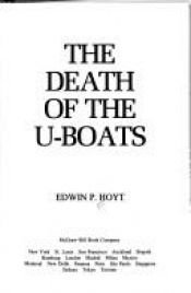 book cover of The death of the U-boats by Edwin P. Hoyt