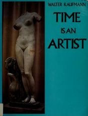 book cover of Time is an artist : photographs and text by Walter Kaufmann