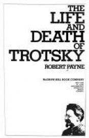 book cover of The life and death of Trotsky by Robert Payne