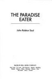 book cover of The paradise eater by John Ralston Saul