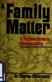 book cover of A family matter; a parent's guide to homsexuality by Charles Silverstein