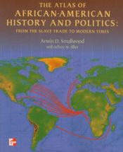 book cover of The Atlas of African-American History and Politics: From the Slave Trade to Modern Times by Arwin Smallwood