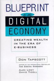 book cover of Blueprint to the Digital Economy: Creating Wealth in the Era of E-Business by Don Tapscott