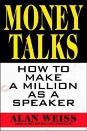 book cover of Money talks : how to make a million as a speaker by Alan Weiss