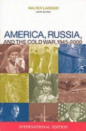 book cover of America, Russia, and The Cold War, 1945 - 1996 by Лафибер, Уолтер Фредерик