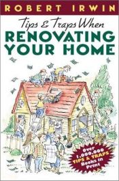 book cover of Tips & Traps When Renovating Your Home by Robert Irwin