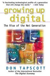 book cover of Growing Up Digital: The Rise of the Net Generation by Тапскотт, Дон
