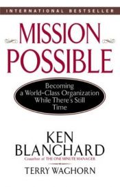 book cover of Mission Possible: Becoming A World-Class Organization While There's Still Time by Kenneth Blanchard