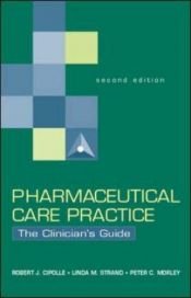 book cover of Pharmaceutical Care Practice: The Clinician's Guide by Robert Cipolle