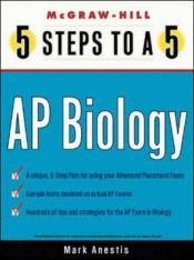 book cover of 5 Steps to a 5 on the Advanced Placement Examinations: Biology by Mark Anestis