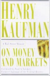 book cover of On Money and Markets: A Wall Street Memoir by Henry Kaufman