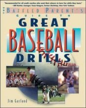 book cover of Great Baseball Drills: A Baffled Parent's Guide by Jim Garland
