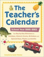 book cover of The Teacher's Calendar, 2002-2003 Edition: The Day-by-Day Directory to Holidays, Historic Events, Birthdays, and Special by Sandy Whiteley