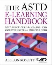 book cover of The ASTD e-Learning Handbook : Best Practices, Strategies, and Case Studies for an Emerging Field by Allison Rossett