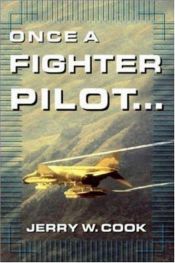 book cover of Once A Fighter Pilot by Jerry W. Cook