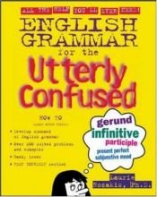 book cover of English Grammar for the Utterly Confused (Utterly Confused Series) by Laurie E. Ph D Rozakis