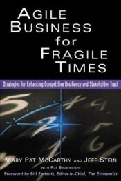 book cover of Agile business for fragile times : strategies for enhancing competitive resiliency and stakeholder trust by Mary Pat McCarthy