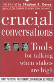 book cover of Crucial Conversations: Tools for Talking When Stakes Are High by Al Switzler|Joseph Grenny|Kerry Patterson|Ron McMillan