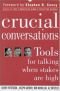 Crucial conversations : vaardigheden voor gesprekken die er écht toe doen