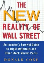 book cover of The New Reality of Wall Street : An Investor's Survival Guide to Triple Waterfalls and Other Stock Market Perils by Donald Coxe