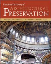 book cover of Illustrated Dictionary of Architectural Preservation by Ernest Burden