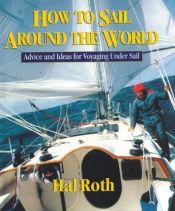 book cover of How to Sail Around the World : Advice and Ideas for Voyaging Under Sail by Hal Roth