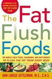 book cover of The Fat Flush Foods by Ann Louise Gittleman