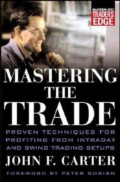 book cover of Mastering the trade : proven techniques for profiting from intraday and swing trading setups by John F. Carter