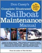 book cover of Don Casey's Complete Illustrated Sailboat Maintenance Manual by Don Casey