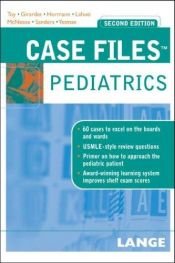 book cover of Case Files Pediatrics, Second Edition (LANGE Case Files) by Eugene Toy|Robert Yetman