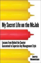 book cover of My Secret Life on the McJob: Lessons from Behind the Counter Guaranteed to Supersize Any Management Style by Jerry Newman