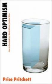 book cover of Hard Optimism: How to Succeed in a World Where Positive Wins by Price Pritchett