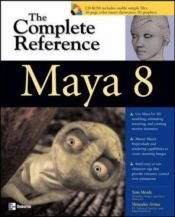 book cover of Maya 8: The Complete Reference (Complete Reference Series) by Shinsaku Arima|Tom Meade
