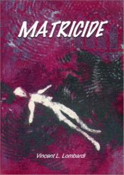 book cover of Matricide by Vincent Lombardi