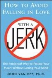 book cover of How to Avoid Falling in Love with a Jerk by John Van Epp