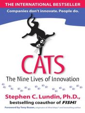 book cover of CATS: The Nine Lives of Innovation by Ph.D.,Stephen C. Lundin