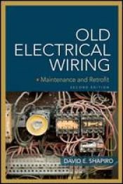 book cover of Old Electrical Wiring: Evaluating, Repairing, and Upgrading Dated Systems by David Shapiro