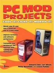 book cover of PC Mod Projects: Cool It! Light It! Morph It! (Consumer) by Carl Mixon