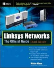 book cover of Linksys Networks: The Official Guide by Walter Glenn
