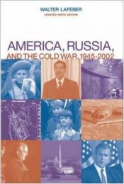 book cover of America, Russia, and the Cold War, 1945 - 2000 by Лафибер, Уолтер Фредерик