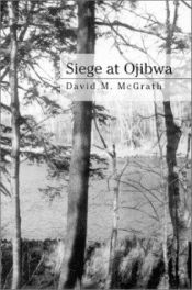 book cover of Siege At Ojibwa by David M McGrath