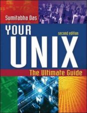 book cover of Your UNIX: The Ultimate Guide by Sumitabha Das