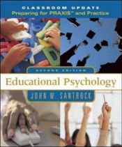 book cover of Educational Psychology, 2nd Revised Edition: Classroom Update Preparing for PRAXIS and the Classroom by John W. Santrock