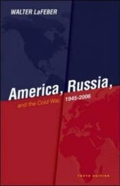 book cover of America, Russia, and the Cold War, 1945-2006 by Walter LaFeber