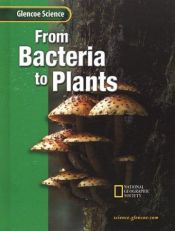 book cover of Glencoe Science: From Bacteria to Plants Student Edition by McGraw-Hill