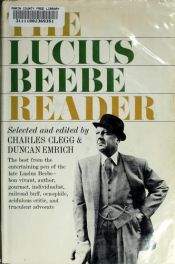 book cover of (san) The Lucius Beebe Reader, selected and ed by Charles Clegg and Duncan Emrich by Lucius Morris Beebe